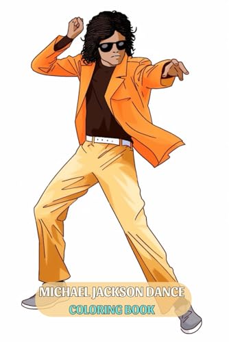 MICHAEL JACKSON DANCE COLORING BOOK: for all ages who enjoy fun von Independently published